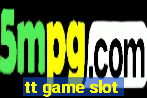 tt game slot